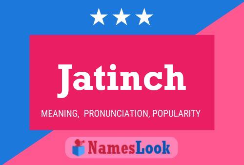 Pôster do nome Jatinch