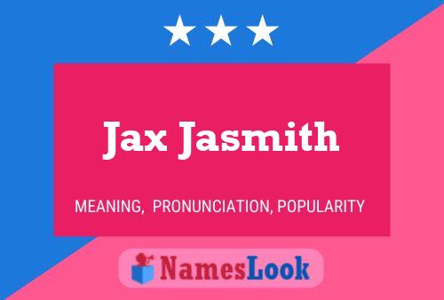 Pôster do nome Jax Jasmith