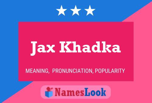 Pôster do nome Jax Khadka