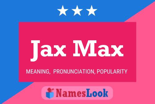 Pôster do nome Jax Max