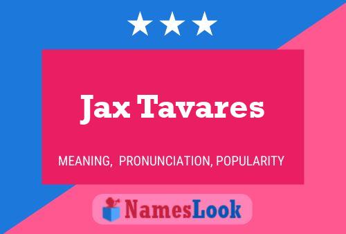 Pôster do nome Jax Tavares