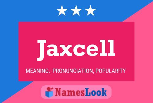 Pôster do nome Jaxcell