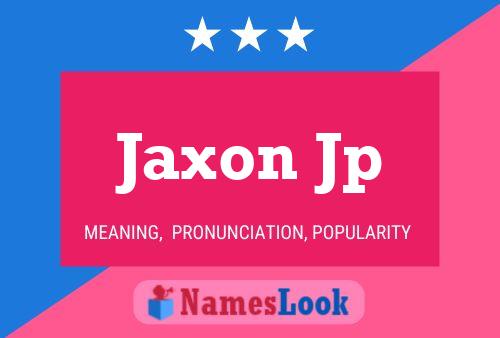 Pôster do nome Jaxon Jp