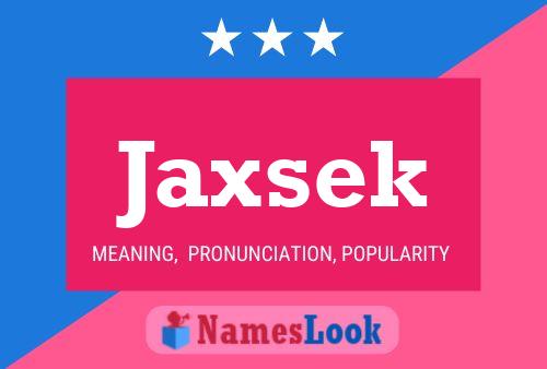 Pôster do nome Jaxsek