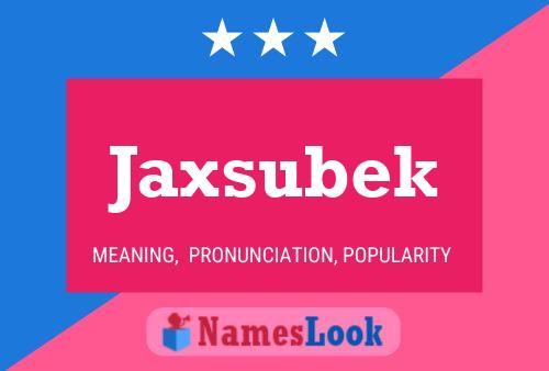 Pôster do nome Jaxsubek