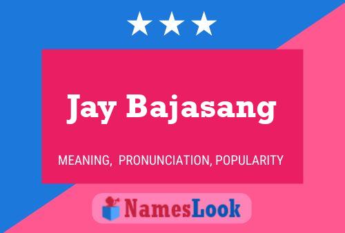 Pôster do nome Jay Bajasang