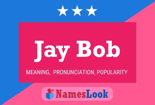 Pôster do nome Jay Bob