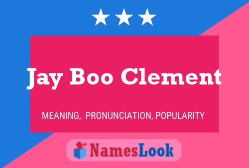 Pôster do nome Jay Boo Clement