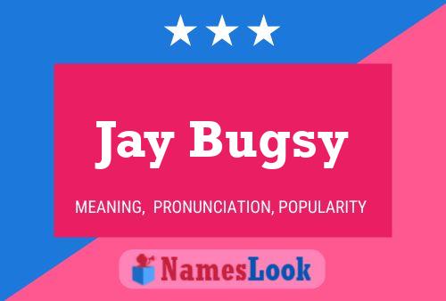 Pôster do nome Jay Bugsy