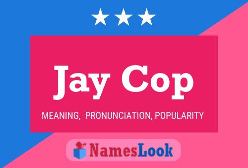 Pôster do nome Jay Cop