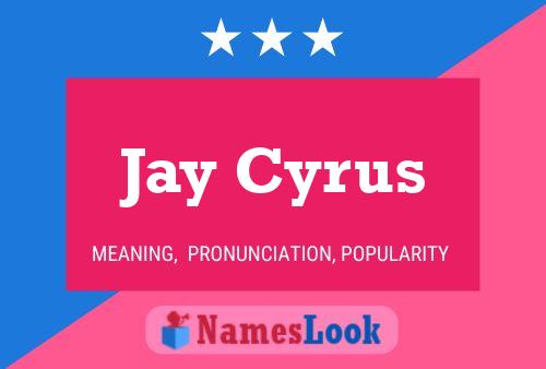 Pôster do nome Jay Cyrus