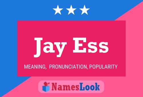 Pôster do nome Jay Ess