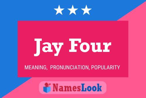 Pôster do nome Jay Four