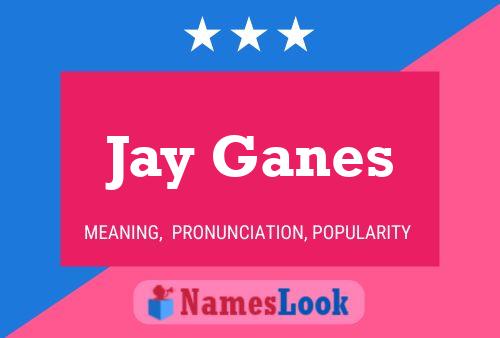 Pôster do nome Jay Ganes