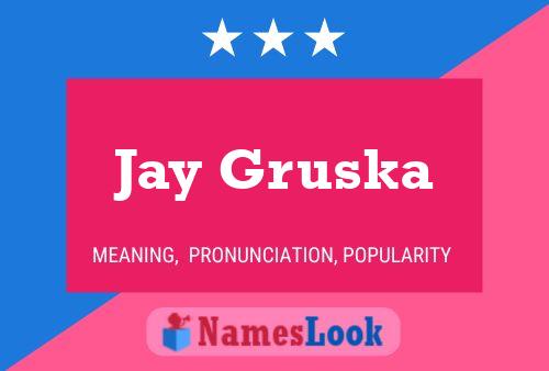 Pôster do nome Jay Gruska