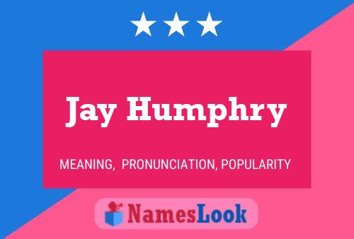 Pôster do nome Jay Humphry