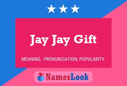 Pôster do nome Jay Jay Gift