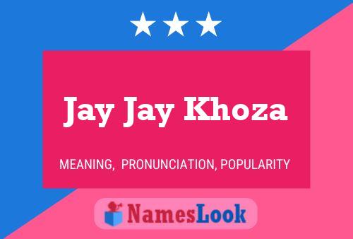 Pôster do nome Jay Jay Khoza