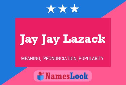 Pôster do nome Jay Jay Lazack