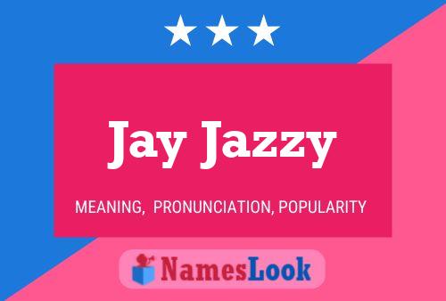 Pôster do nome Jay Jazzy