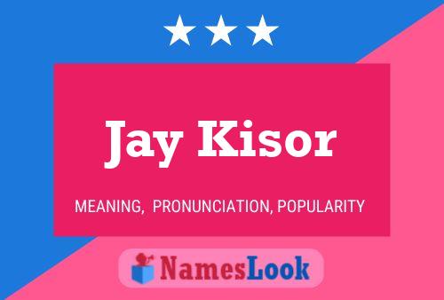 Pôster do nome Jay Kisor