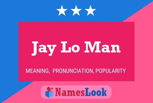 Pôster do nome Jay Lo Man