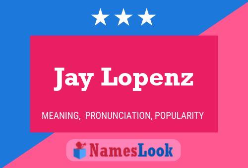 Pôster do nome Jay Lopenz