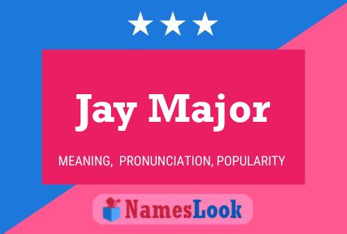 Pôster do nome Jay Major