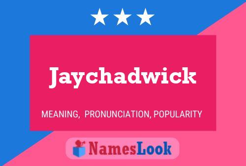 Pôster do nome Jaychadwick