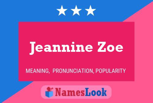 Pôster do nome Jeannine Zoe