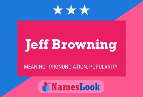 Pôster do nome Jeff Browning