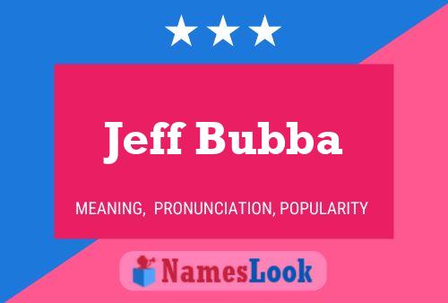 Pôster do nome Jeff Bubba