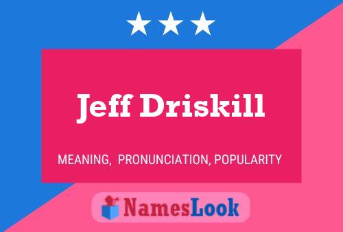 Pôster do nome Jeff Driskill