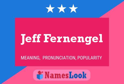 Pôster do nome Jeff Fernengel