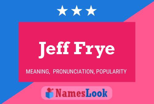 Pôster do nome Jeff Frye