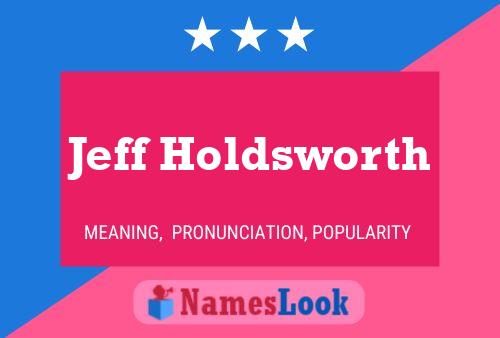 Pôster do nome Jeff Holdsworth