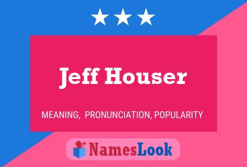 Pôster do nome Jeff Houser