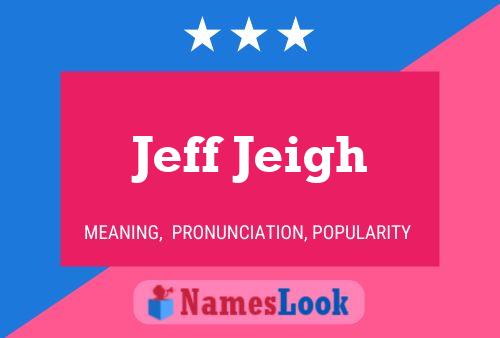 Pôster do nome Jeff Jeigh