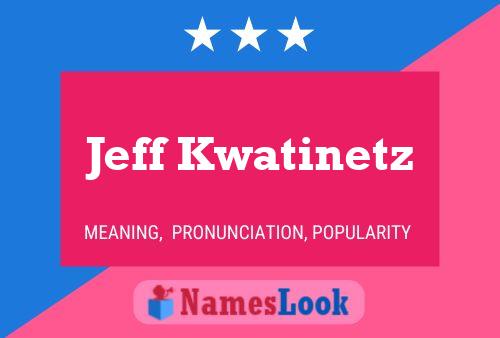 Pôster do nome Jeff Kwatinetz