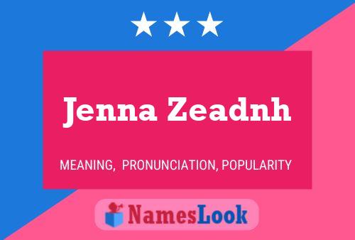 Pôster do nome Jenna Zeadnh