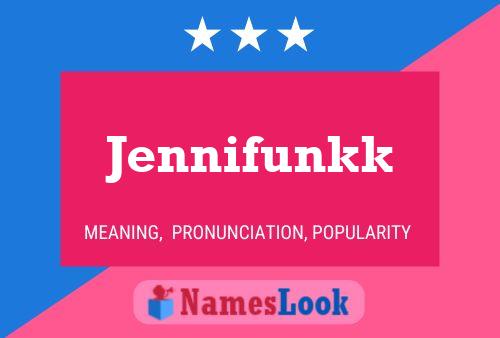 Pôster do nome Jennifunkk