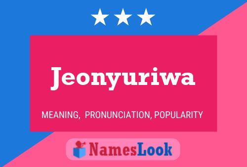 Pôster do nome Jeonyuriwa