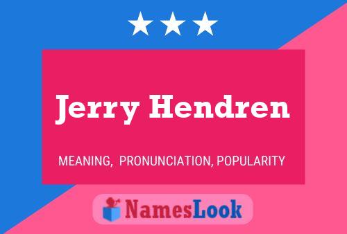 Pôster do nome Jerry Hendren