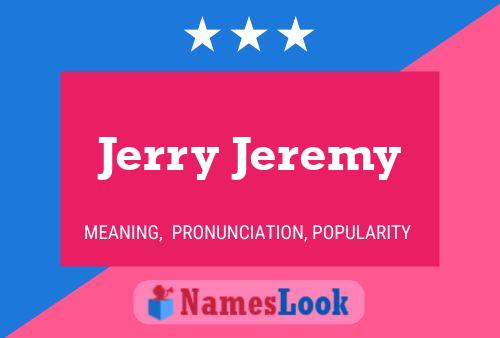 Pôster do nome Jerry Jeremy