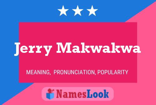 Pôster do nome Jerry Makwakwa