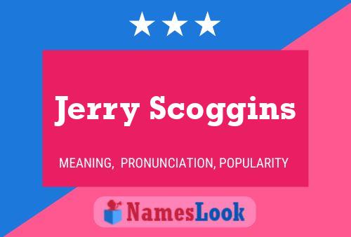 Pôster do nome Jerry Scoggins