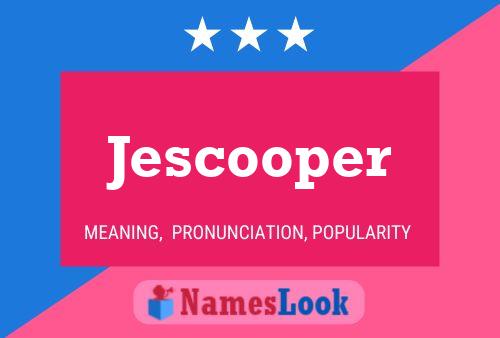 Pôster do nome Jescooper