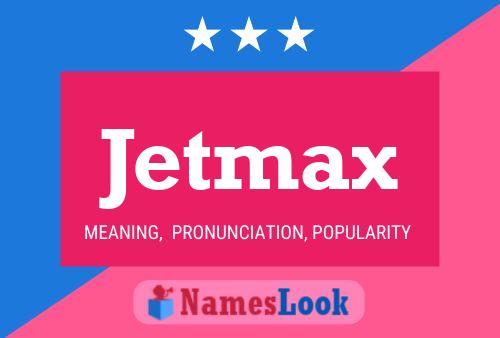 Pôster do nome Jetmax