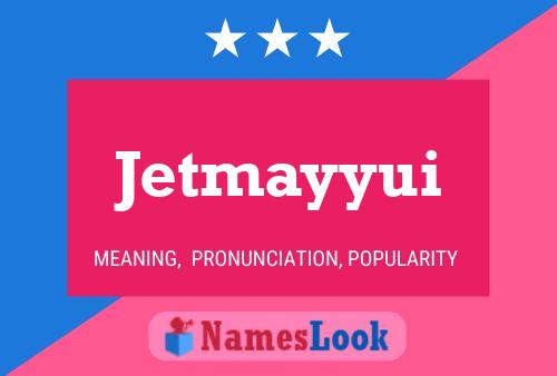 Pôster do nome Jetmayyui