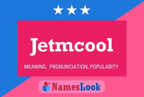 Pôster do nome Jetmcool